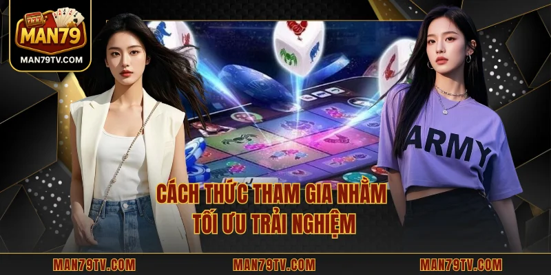Bầu Cua MAN79 - Cách Chơi, Luật Chi Tiết Và Bí Kíp Thắng Lớn Cách thức tham gia nhằm tối ưu trải nghiệm