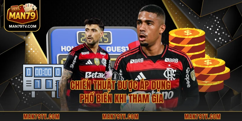 Chiến thuật được áp dụng phổ biến khi tham gia