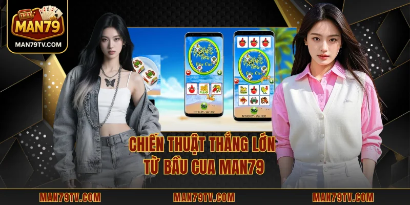 Bầu Cua MAN79 - Cách Chơi, Luật Chi Tiết Và Bí Kíp Thắng Lớn Chiến thuật thắng lớn từ bầu cua MAN79