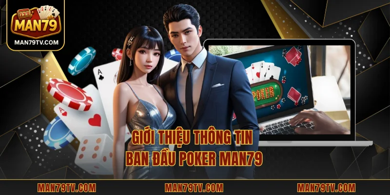 Giới thiệu thông tin ban đầu Poker MAN79