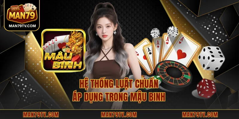 Hệ thống luật chuẩn áp dụng trong mậu binh 