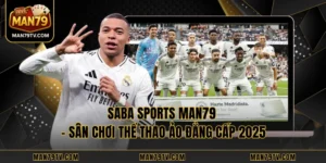 Saba Sports MAN79 - Sân Chơi Thể Thao Ảo Đẳng Cấp 2025