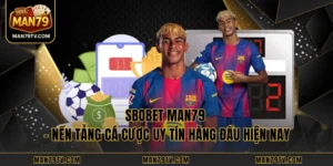 SBOBET MAN79 – Nền Tảng Cá Cược Uy Tín Hàng Đầu Hiện Nay