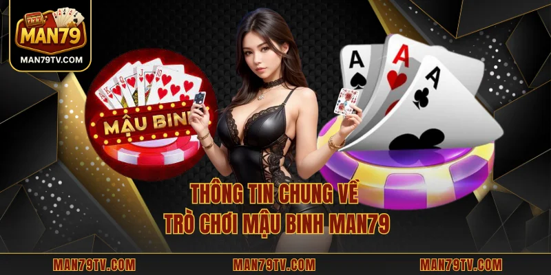 Thông tin chung về trò chơi mậu binh MAN79