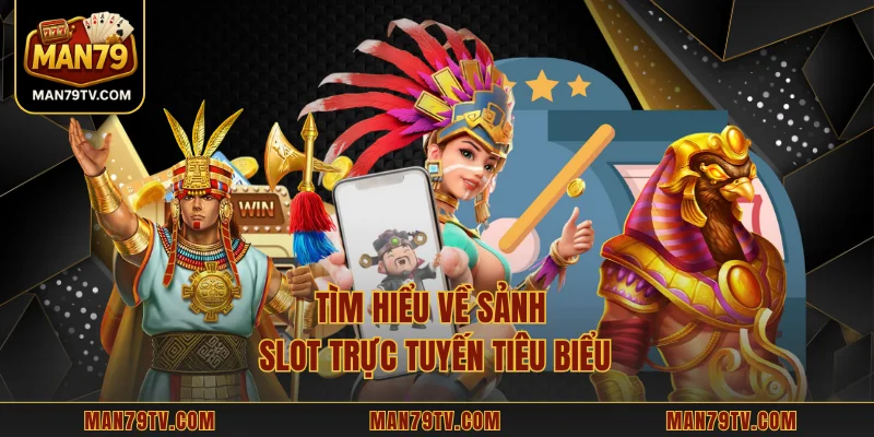 Tìm hiểu về sảnh slot trực tuyến tiêu biểu