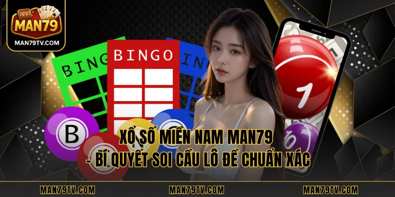 Xổ Số Miền Nam MAN79 – Bí Quyết Soi Cầu Lô Đề Chuẩn Xác Xổ Số Miền Nam Man79 Bí Quyết Soi Cầu Lô Đề Chuẩn Xác