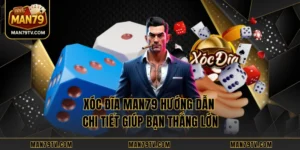 Xóc Đĩa MAN79 Hướng Dẫn Chi Tiết Giúp Bạn Thắng Lớn