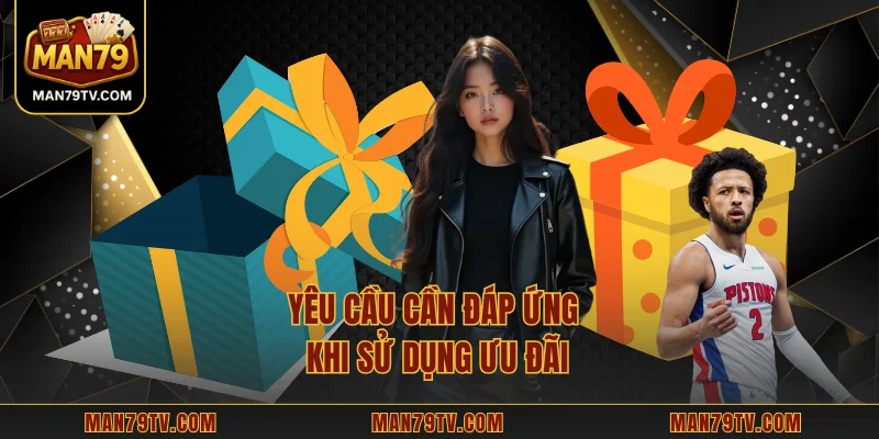 Yêu cầu cần đáp ứng khi sử dụng ưu đãi